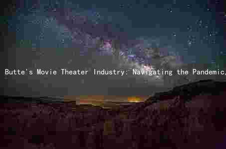 Butte's Movie Theater Industry: Navigating the Pandemic, Top Picks, and the Future of Streaming