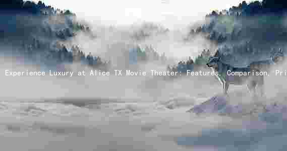 Experience Luxury at Alice TX Movie Theater: Features, Comparison, Pricing, and Upcoming Events