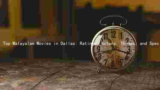 Top Malayalam Movies in Dallas: Ratings, Actors, Themes, and Special Events