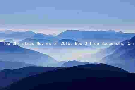 Top Christmas Movies of 2016: Box Office Successes, Critical Acclaims, and Unique Aspects