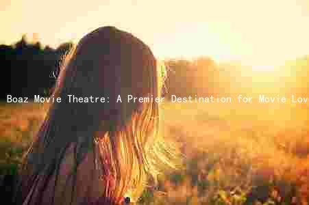 Boaz Movie Theatre: A Premier Destination for Movie Lovers