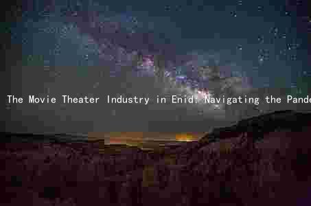 The Movie Theater Industry in Enid: Navigating the Pandemic and Embracing Innovation