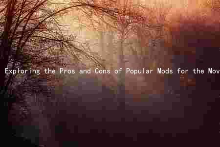 Exploring the Pros and Cons of Popular Mods for the Movie: Legal and Ethical Considerations