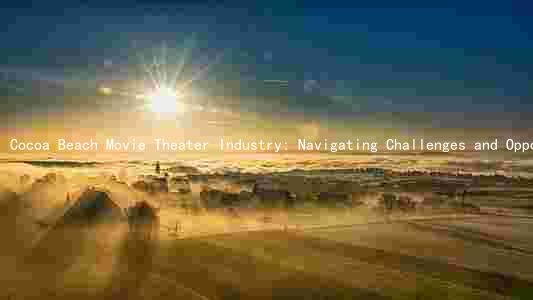 Cocoa Beach Movie Theater Industry: Navigating Challenges and Opportunities Amidst the Pandemic