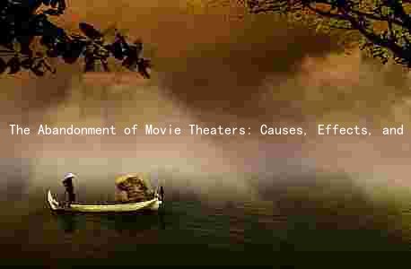 The Abandonment of Movie Theaters: Causes, Effects, and Solutions