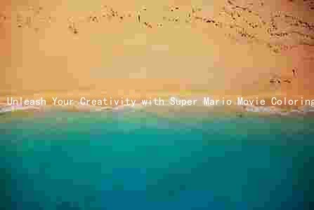 Unleash Your Creativity with Super Mario Movie Coloring Pages: A Fun and Educational Adventure for Kids of All Ages