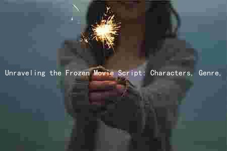 Unraveling the Frozen Movie Script: Characters, Genre, Audience, and Release Date