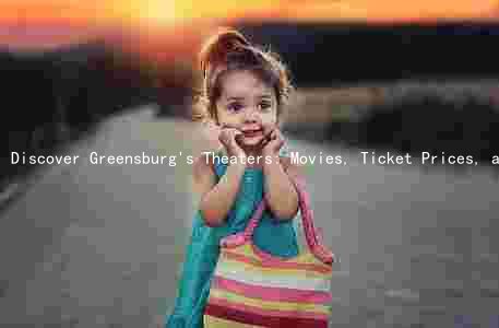 Discover Greensburg's Theaters: Movies, Ticket Prices, and Special Events