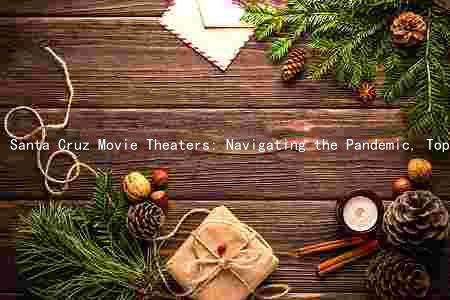 Santa Cruz Movie Theaters: Navigating the Pandemic, Top Picks, and New Arrivals