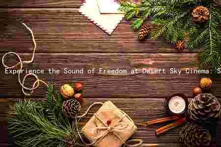 Experience the Sound of Freedom at Desert Sky Cinema: Showtimes and Theme