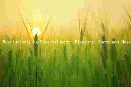 Revolutionizing Entertainment: Elemental Showtimes Near Tucson Spectrum 18