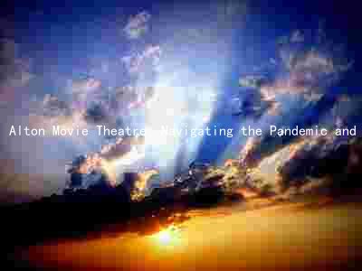 Alton Movie Theatre: Navigating the Pandemic and Thriving in the Industry