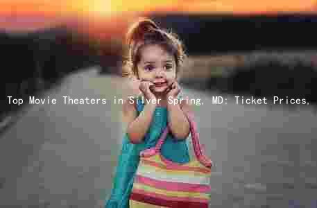 Top Movie Theaters in Silver Spring, MD: Ticket Prices, Amenities, and Customer Satisfaction